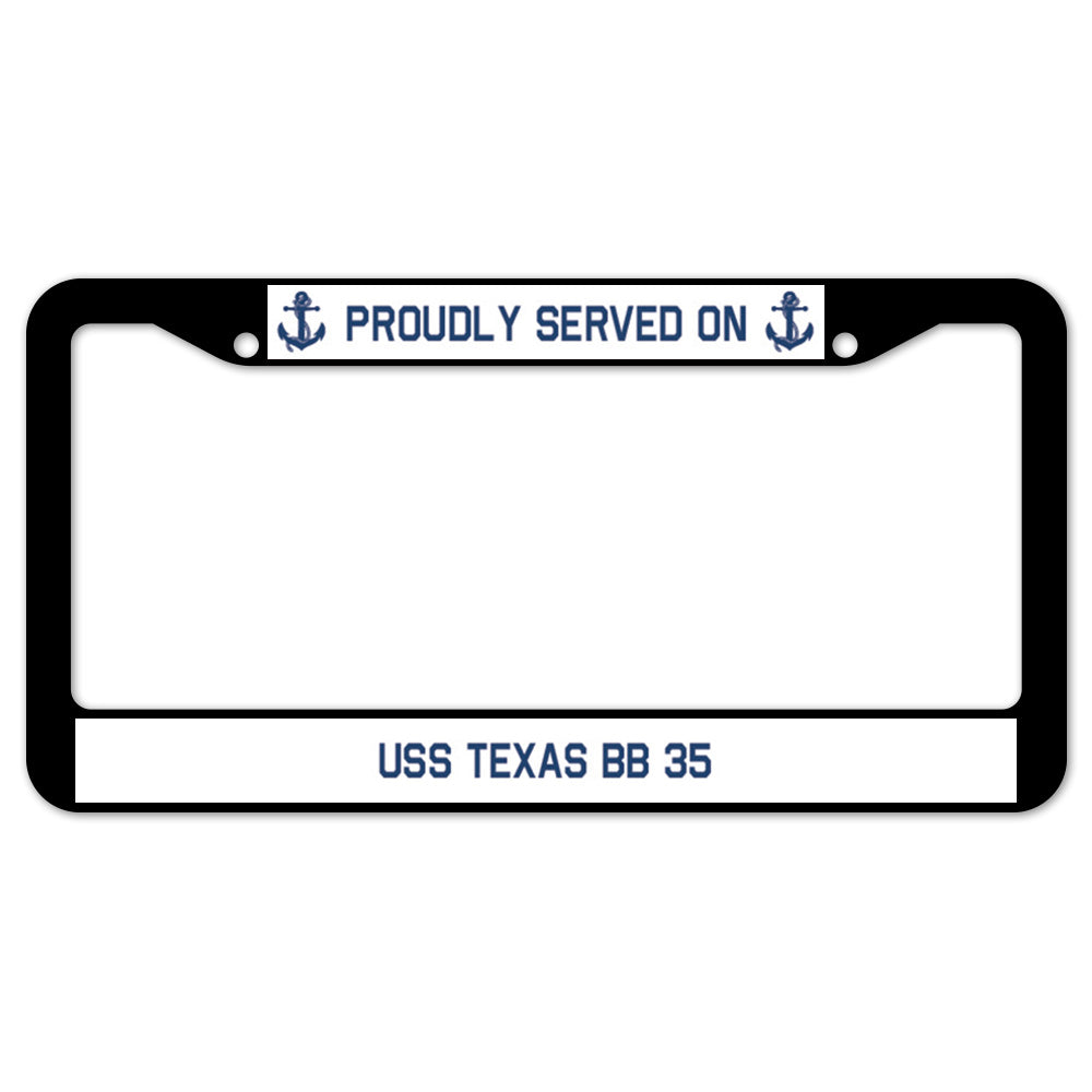 Proudly Served On USS TEXAS BB 35 License Plate Frame