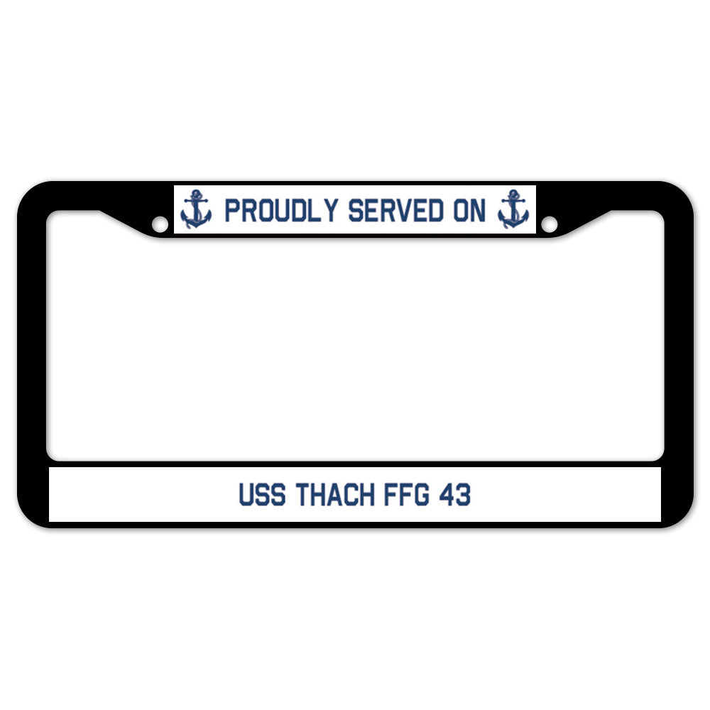 Proudly Served On USS THACH FFG 43 License Plate Frame