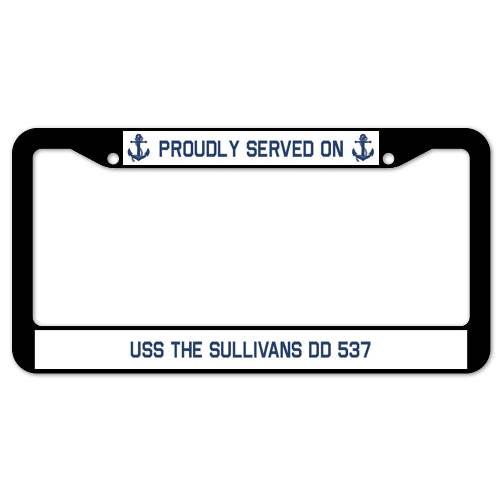 Proudly Served On USS THE SULLIVANS DD 537 License Plate Frame