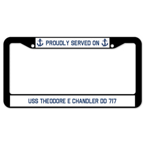 Proudly Served On USS THEODORE E CHANDLER DD 717 License Plate Frame