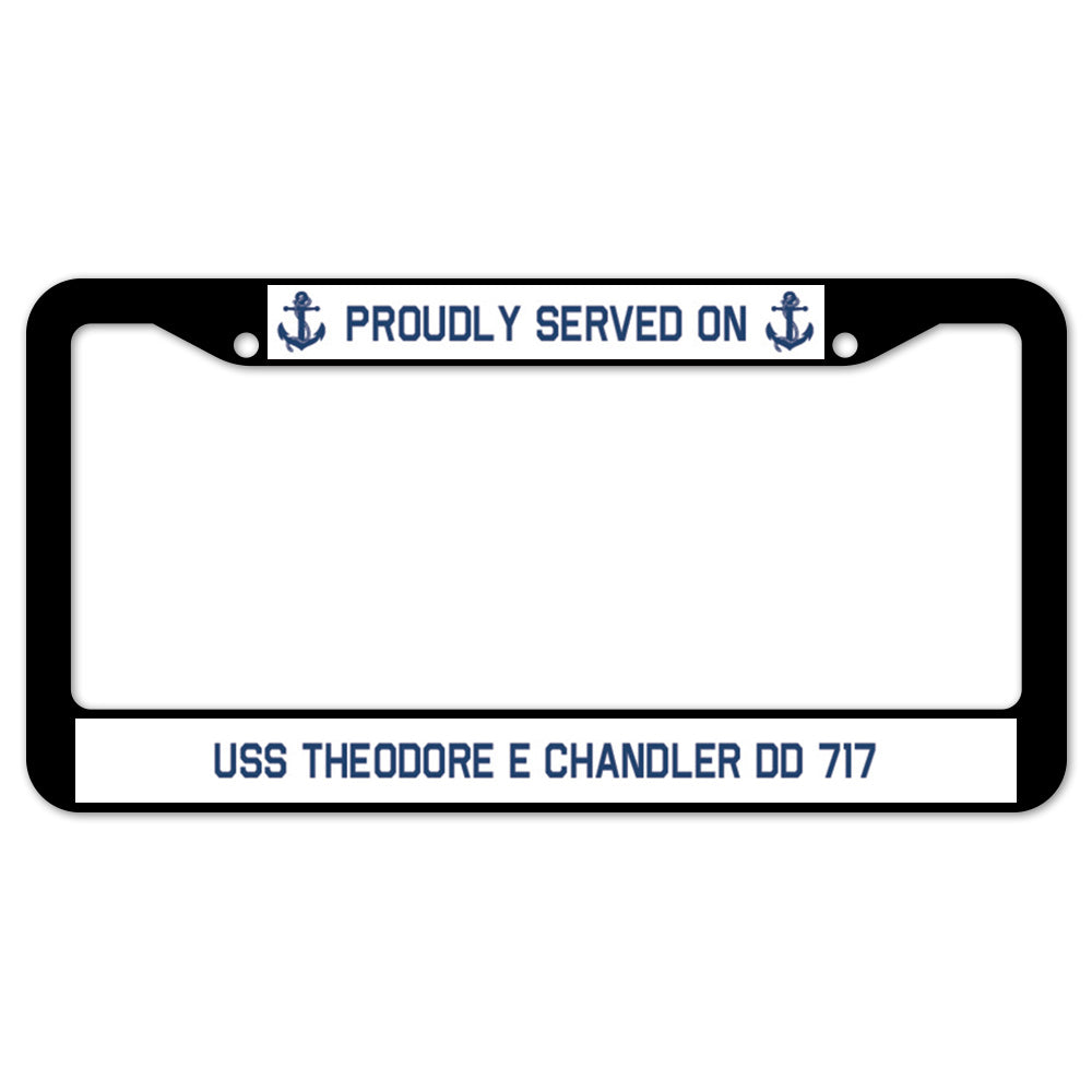 Proudly Served On USS THEODORE E CHANDLER DD 717 License Plate Frame