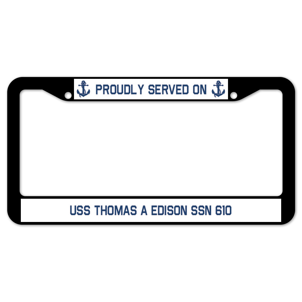 Proudly Served On USS THOMAS A EDISON SSN 610 License Plate Frame