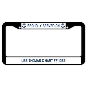 Proudly Served On USS THOMAS C HART FF 1092 License Plate Frame