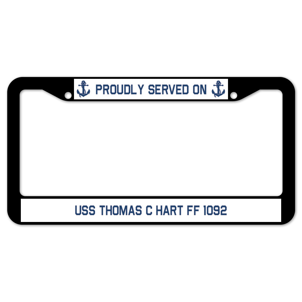 Proudly Served On USS THOMAS C HART FF 1092 License Plate Frame