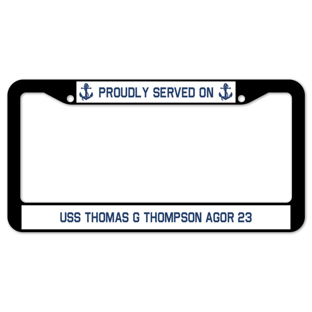 Proudly Served On USS THOMAS G THOMPSON AGOR 23 License Plate Frame