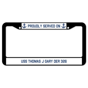 Proudly Served On USS THOMAS J GARY DER 326 License Plate Frame