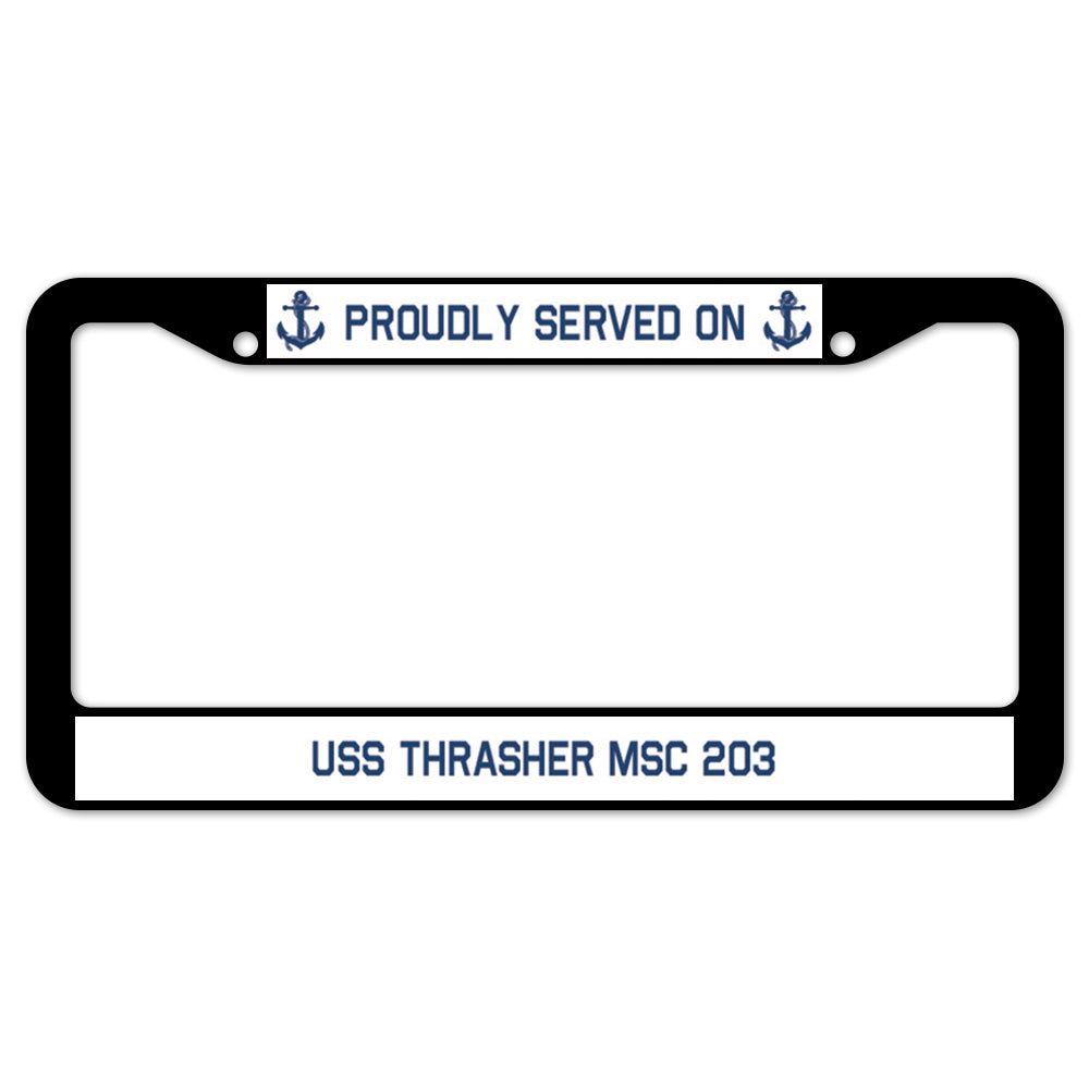 Proudly Served On USS THRASHER MSC 203 License Plate Frame