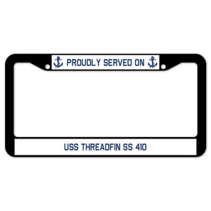 Proudly Served On USS THREADFIN SS 410 License Plate Frame