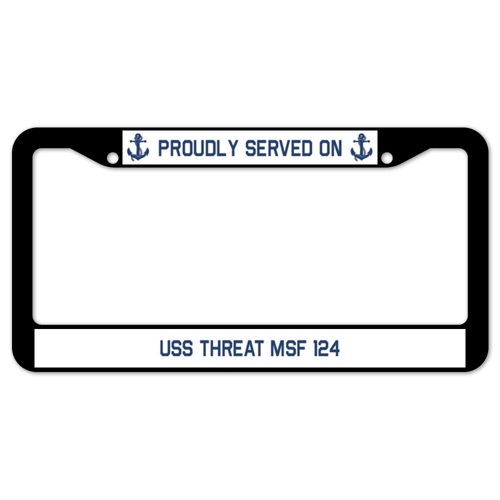 Proudly Served On USS THREAT MSF 124 License Plate Frame