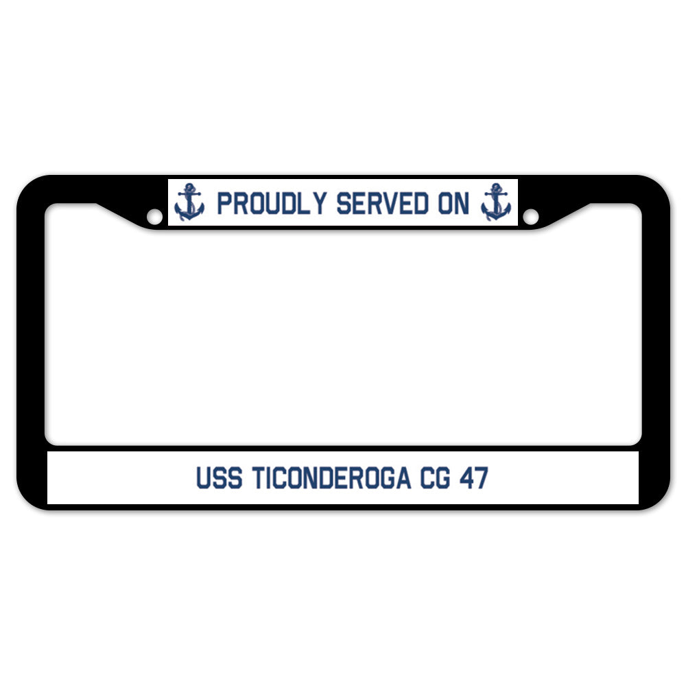 Proudly Served On USS TICONDEROGA CG 47 License Plate Frame