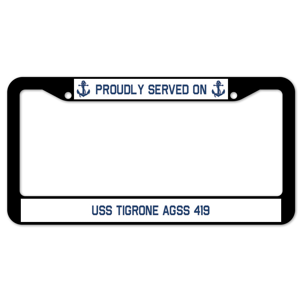 Proudly Served On USS TIGRONE AGSS 419 License Plate Frame