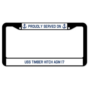 Proudly Served On USS TIMBER HITCH AGM 17 License Plate Frame