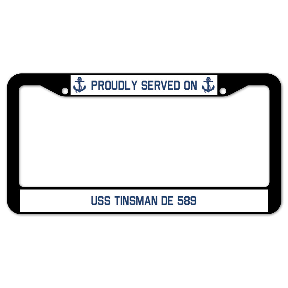 Proudly Served On USS TINSMAN DE 589 License Plate Frame