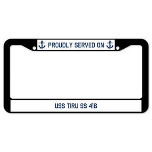 Proudly Served On USS TIRU SS 416 License Plate Frame