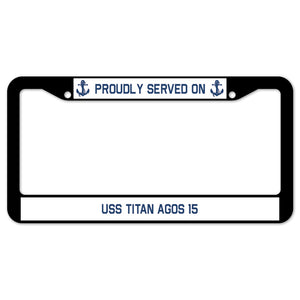 Proudly Served On USS TITAN AGOS 15 License Plate Frame