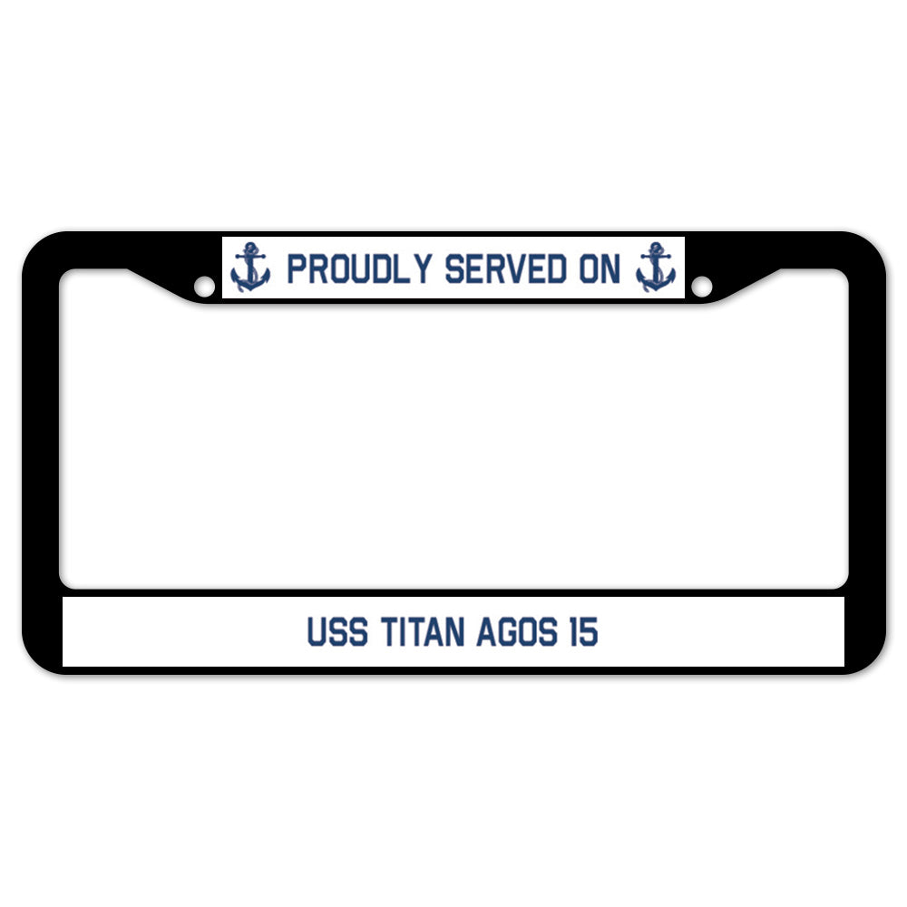 Proudly Served On USS TITAN AGOS 15 License Plate Frame