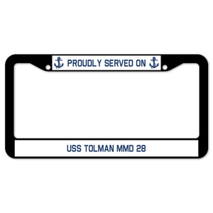 Proudly Served On USS TOLMAN MMD 28 License Plate Frame