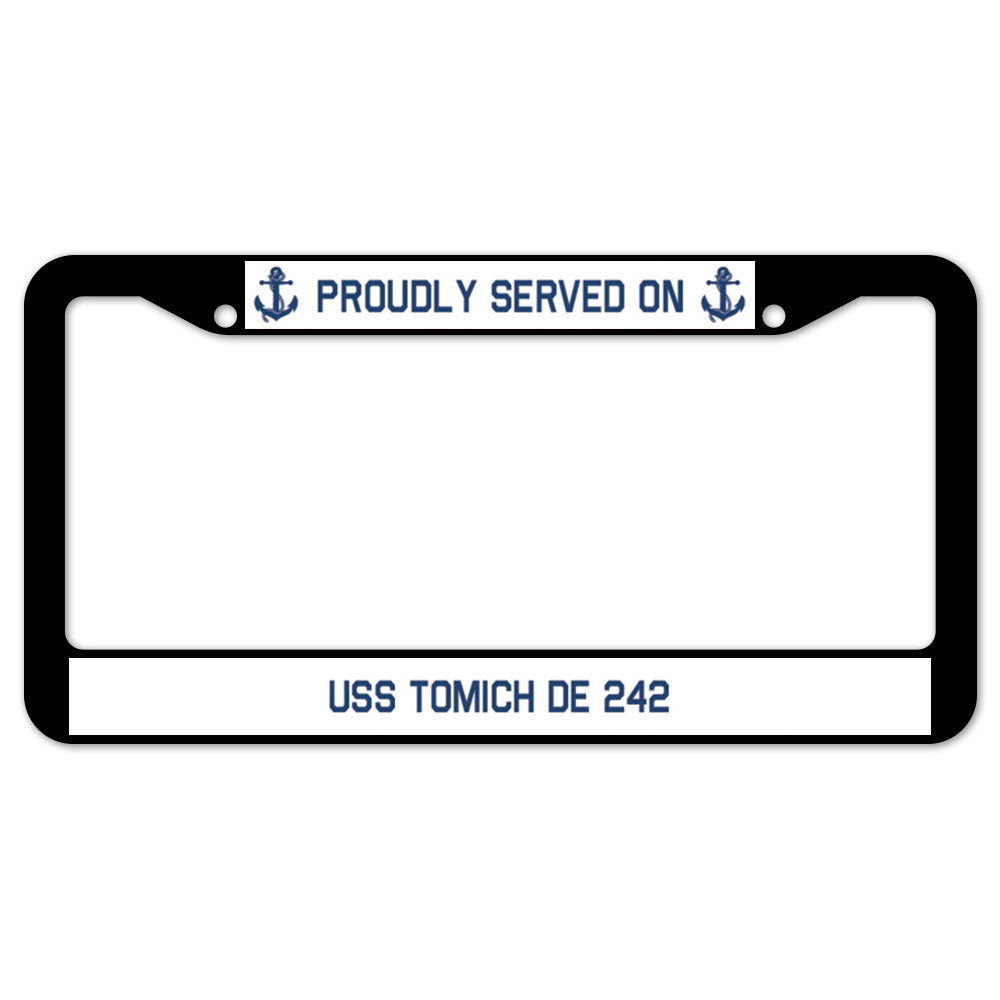 Proudly Served On USS TOMICH DE 242 License Plate Frame