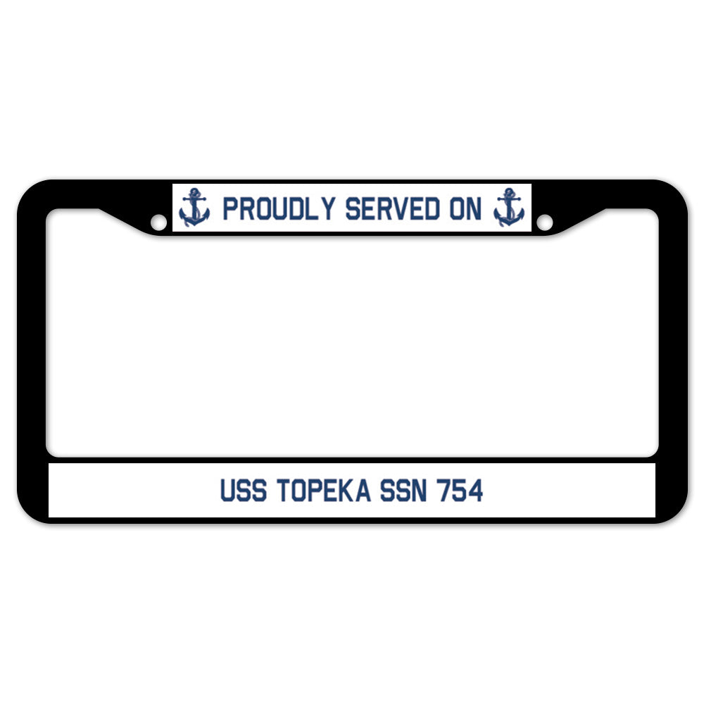 Proudly Served On USS TOPEKA SSN 754 License Plate Frame