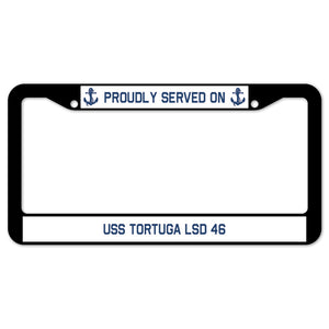 Proudly Served On USS TORTUGA LSD 46 License Plate Frame