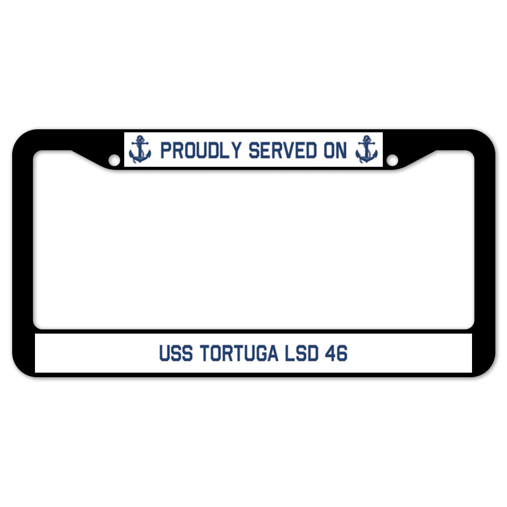 Proudly Served On USS TORTUGA LSD 46 License Plate Frame