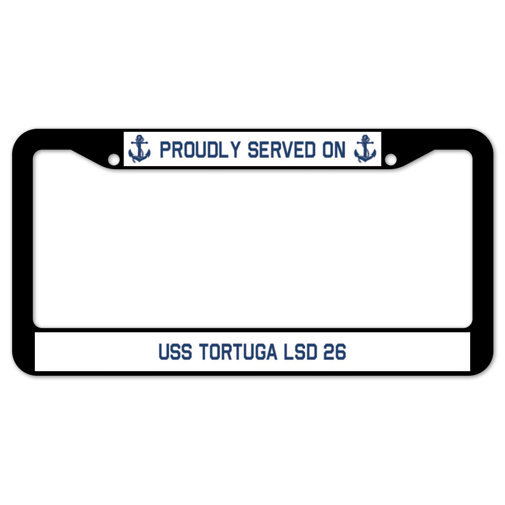 Proudly Served On USS TORTUGA LSD 26 License Plate Frame