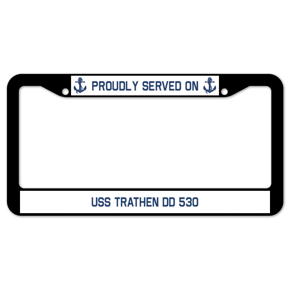 Proudly Served On USS TRATHEN DD 530 License Plate Frame