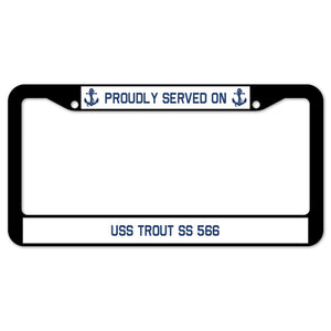 Proudly Served On USS TROUT SS 566 License Plate Frame