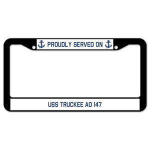 Proudly Served On USS TRUCKEE AO 147 License Plate Frame