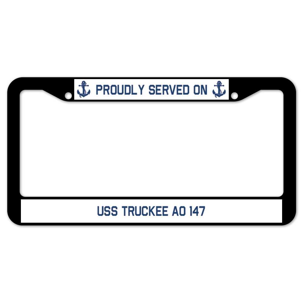 Proudly Served On USS TRUCKEE AO 147 License Plate Frame