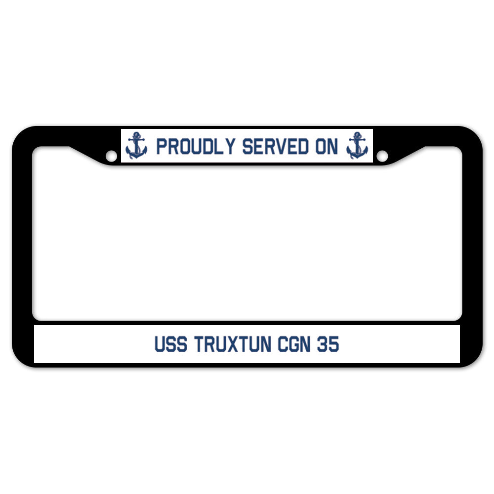 Proudly Served On USS TRUXTUN CGN 35 License Plate Frame