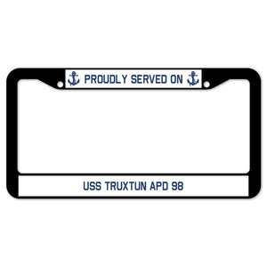 Proudly Served On USS TRUXTUN APD 98 License Plate Frame