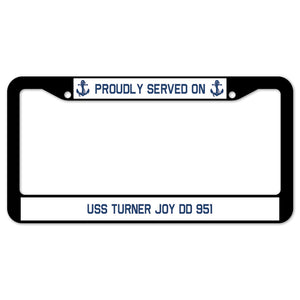 Proudly Served On USS TURNER JOY DD 951 License Plate Frame