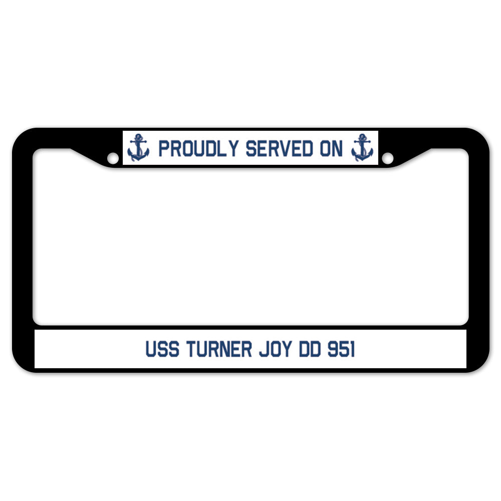 Proudly Served On USS TURNER JOY DD 951 License Plate Frame