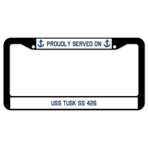 Proudly Served On USS TUSK SS 426 License Plate Frame