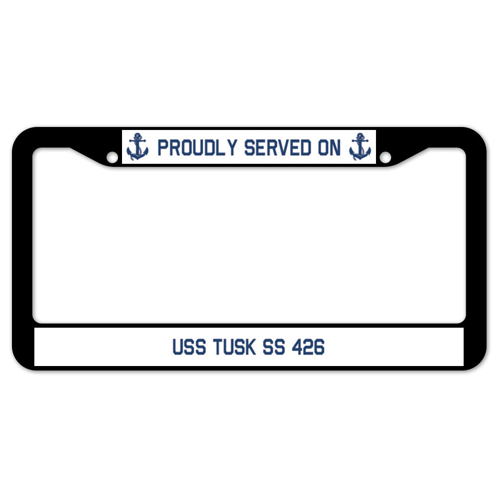 Proudly Served On USS TUSK SS 426 License Plate Frame