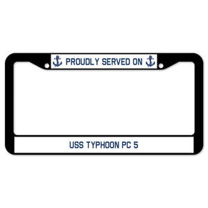 Proudly Served On USS TYPHOON PC 5 License Plate Frame