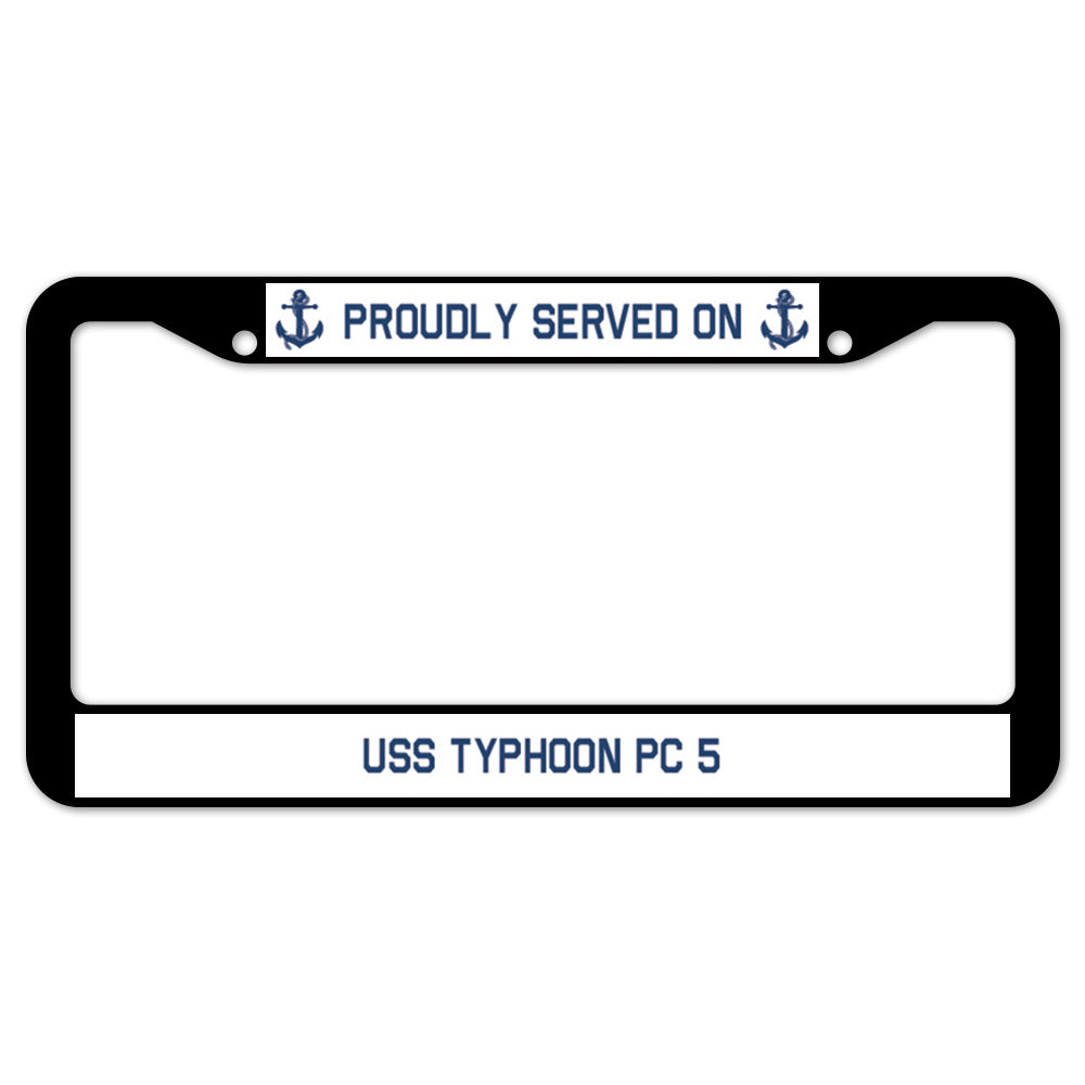 Proudly Served On USS TYPHOON PC 5 License Plate Frame