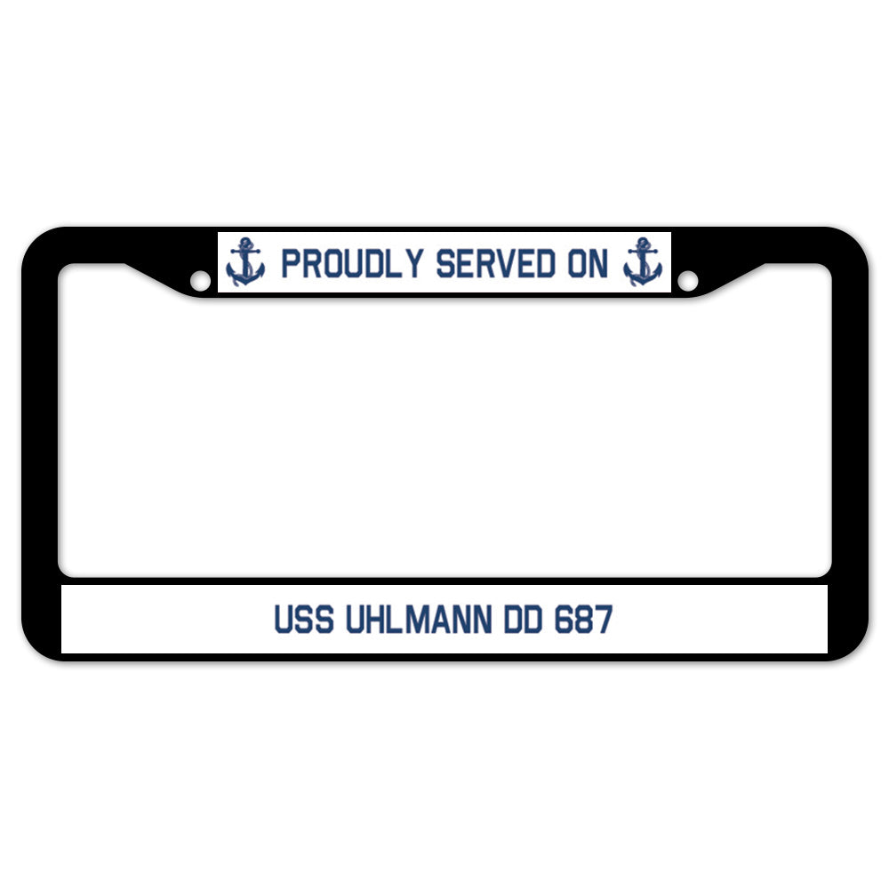 Proudly Served On USS UHLMANN DD 687 License Plate Frame