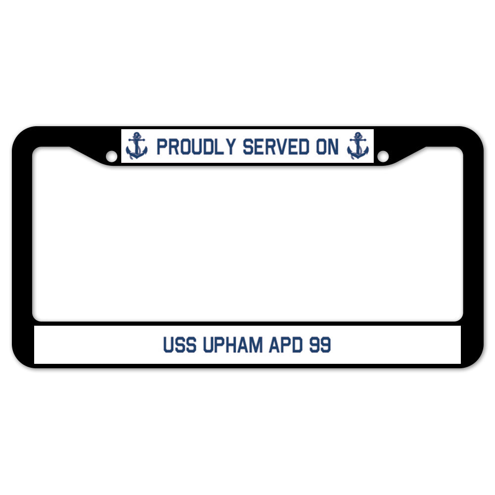 Proudly Served On USS UPHAM APD 99 License Plate Frame