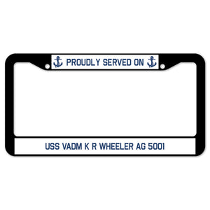 Proudly Served On USS VADM K R WHEELER AG 5001 License Plate Frame