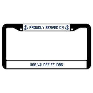 Proudly Served On USS VALDEZ FF 1096 License Plate Frame