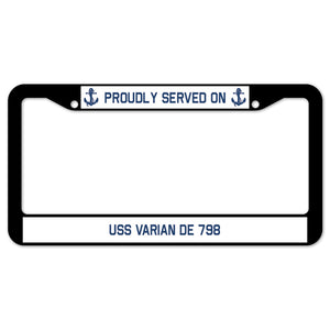 Proudly Served On USS VARIAN DE 798 License Plate Frame