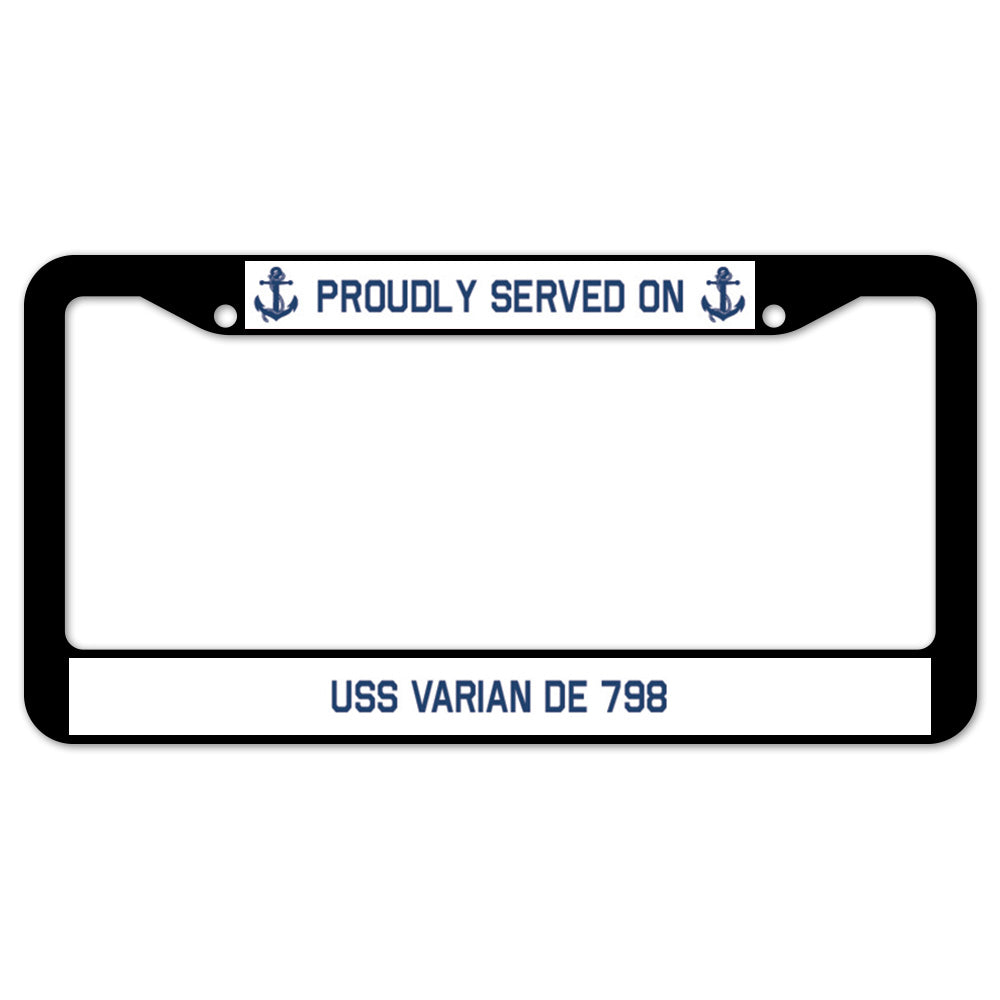 Proudly Served On USS VARIAN DE 798 License Plate Frame