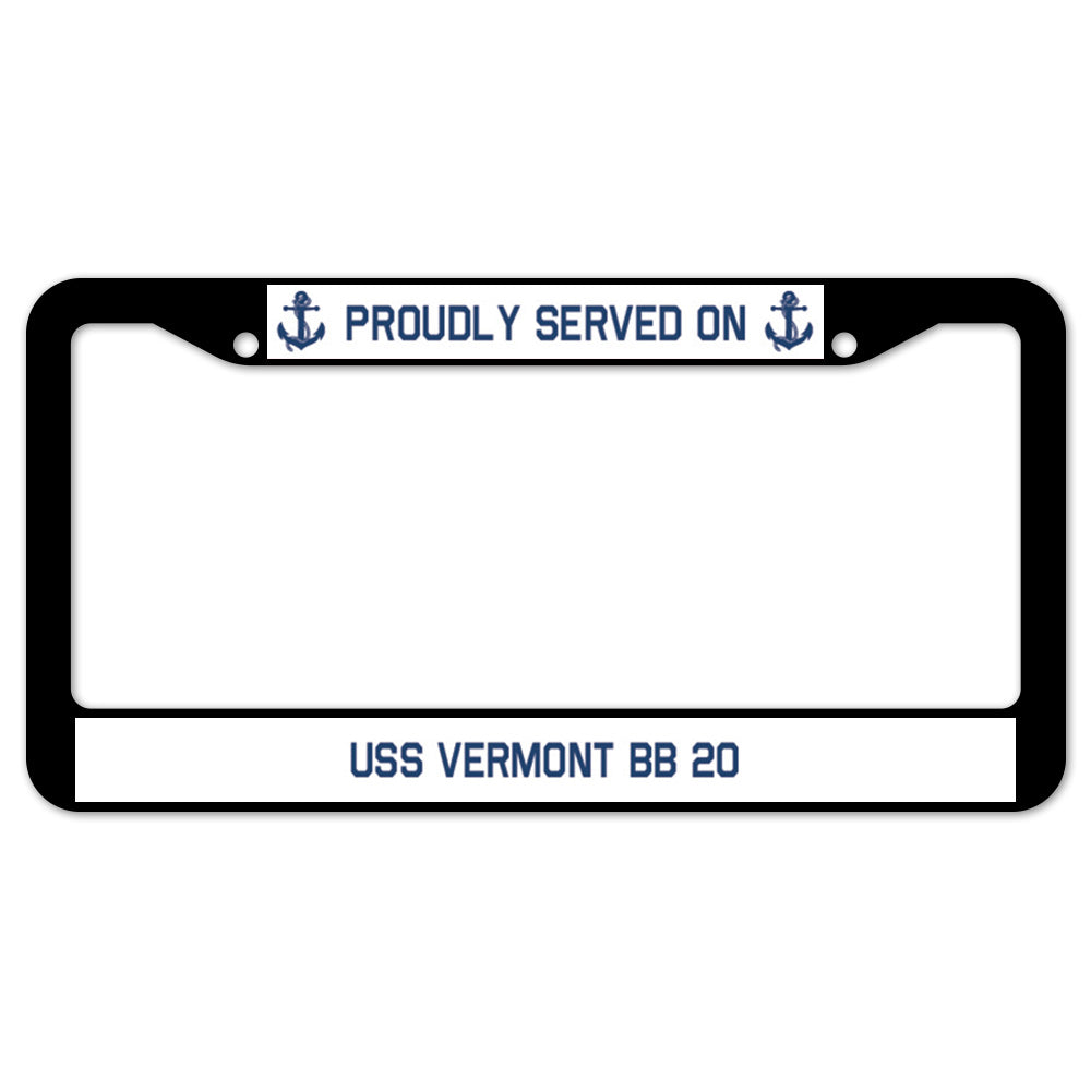 Proudly Served On USS VERMONT BB 20 License Plate Frame