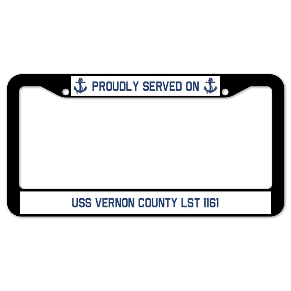 Proudly Served On USS VERNON COUNTY LST 1161 License Plate Frame