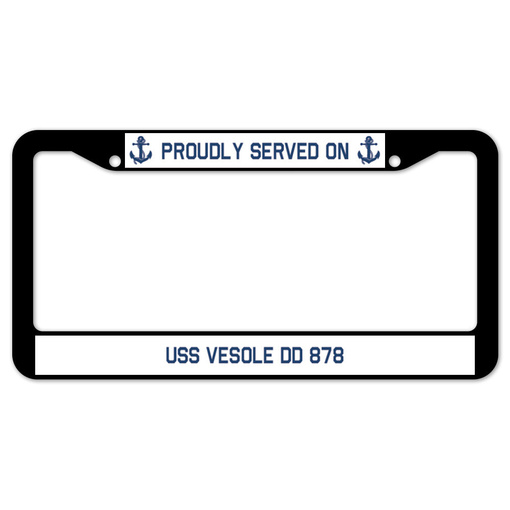 Proudly Served On USS VESOLE DD 878 License Plate Frame