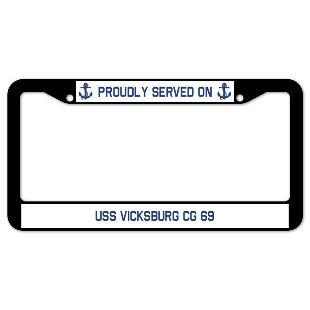 Proudly Served On USS VICKSBURG CG 69 License Plate Frame