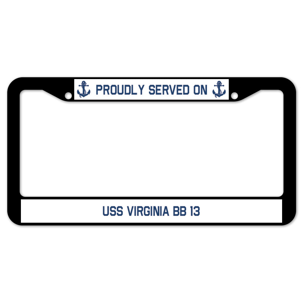 Proudly Served On USS VIRGINIA BB 13 License Plate Frame