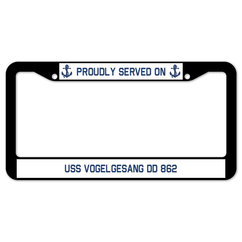 Proudly Served On USS VOGELGESANG DD 862 License Plate Frame
